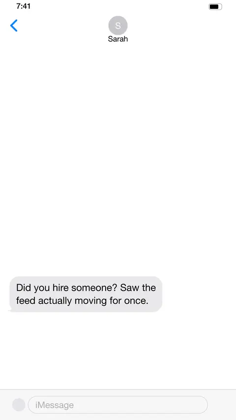 A text message from Sarah: "Did you hire someone? Saw the feed actually moving for once."